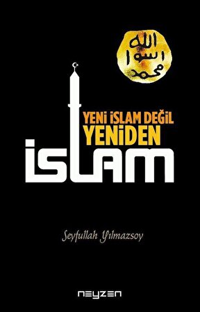Yeni İslam Değil Yeniden İslam / Seyfullah Yılmazsoy