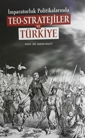 İmparatorluk Politikalarında Teo-Stratejiler ve Türkiye / Nadim Macit