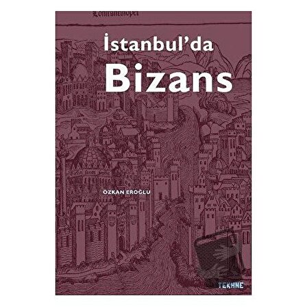 İstanbul’da Bizans / Tekhne Yayınları / Özkan Eroğlu