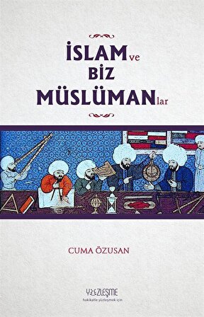 İslam ve Biz Müslümanlar / Cuma Özusan