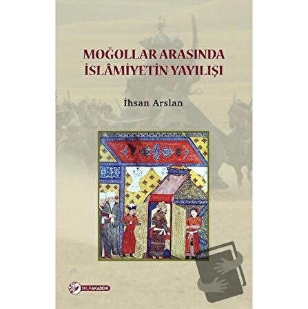Moğollar Arasında İslamiyetin Yayılışı / Okur Akademi / İhsan Arslan