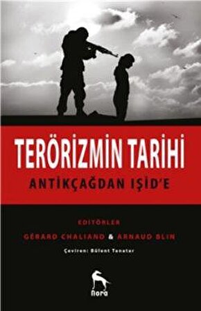 Terörizmin Tarihi : Antikçağdan Işid’e - Kolektif - Nora Kitap