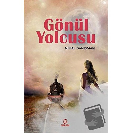 Gönül Yolcusu / Onur Kitap / Nihal Danışman