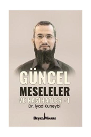 Güncel Meseleler ve Nasihatler - 1 - İyad Kuneybi