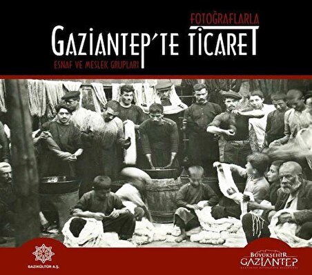 Fotoğraflarla Gaziantep'te Ticaret Esnaf ve Meslek Grupları / Murat Uğurluer