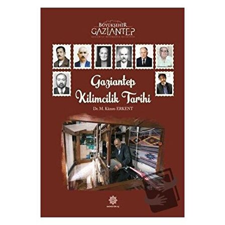 Gaziantep Kilimcilik Tarihi / Gazi Kültür A.Ş. Yayınları / M. Kazım Erkent