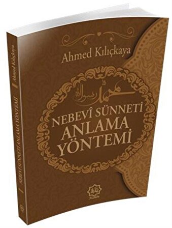 Nebevi Sünneti Anlama Yöntemi / Ahmet Kılıçkaya
