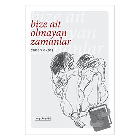 Bize Ait Olmayan Zamanlar / Meşe Kitaplığı / Canan Aktaş