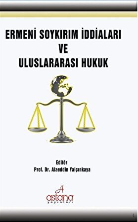 Ermeni Soykırım İddiaları ve Uluslararası Hukuk / Dr. Alaeddin Yalçınkaya