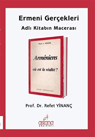 Ermeni Gerçekleri Adlı Kitabın Macerası / Prof. Dr. Refet Yinanç