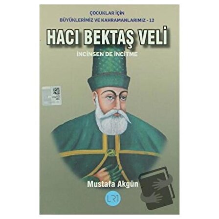 Hacı Bektaş Veli   İncinsen de İncitme / LRT Yayıncılık / Mustafa Akgün