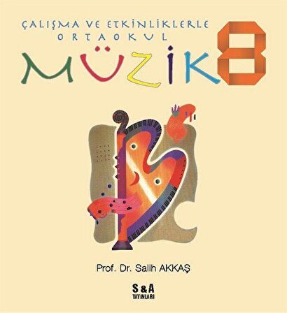 Çalışma ve Etkinliklerle Ortaokul Müzik 8 / Prof.Dr. Salih Akkaş