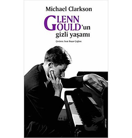 Glenn Gould’un gizli yaşamı / ZoomKitap / Michael Clarkson