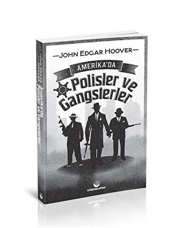 Amerika'da Polisler Ve Gangsterler / John Edgar Hoover