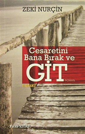 Cesaretini Bana Bırak ve Git - Zeki Nurçin - Faab Kitap