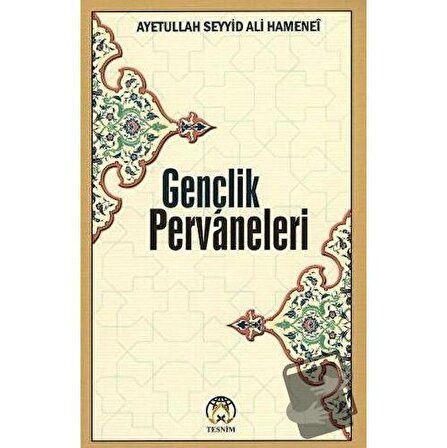 Gençlik Pervaneleri / Tesnim Yayınları / Ayetullah Seyyid Ali Hamenei