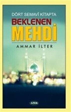 Dört Semavi Kitapta Beklenen Mehdi / Ammar İlter