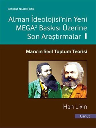 Alman İdeolojisi'nin Yeni Mega2 Baskısı Üzerine Son Araştırmalar 1 & Marx'ın Sivil Toplum Teorisi / Han Lixin