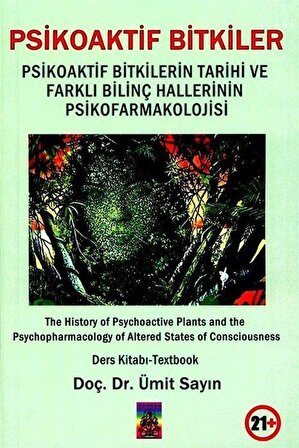 Psikoaktif Bitkiler & Psikoaktif Bitkilerin Tarihi ve Farklı Bilinç Hallerinin Psikofarmakolojisi / Doç.Dr. Ümit Sayın