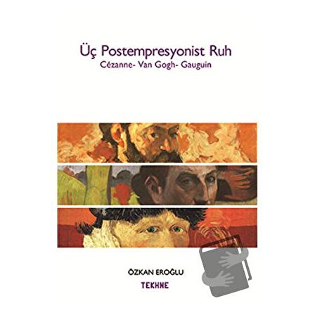 Üç Postempresyonist Ruh / Tekhne Yayınları / Özkan Eroğlu