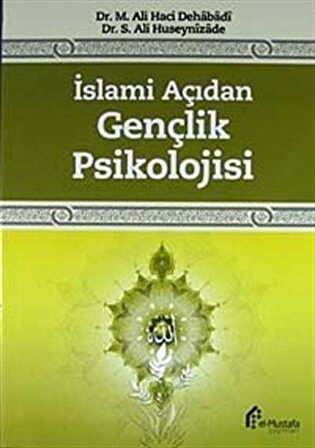 İslami Açıdan Gençlik Psikolojisi / Dr. M.Ali Haci Dehabadi
