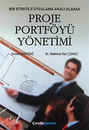Bir Strateji Uygulama Aracı Olarak Proje Portföyü Yönetimi / Osman Karadağ