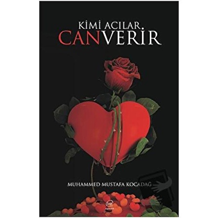 Kimi Acılar Can Verir / Çizge Yayıncılık / Muhammed Mustafa Kocadağ