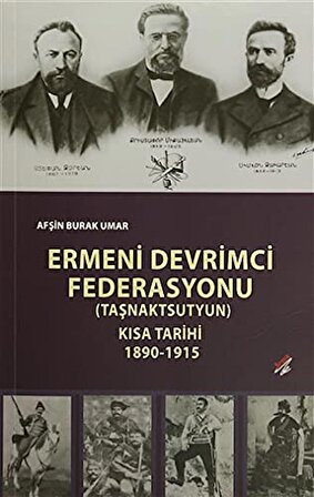 Ermeni Devrimci Federasyonu (Taşnaktsutyun) Kısa Tarihi 1890-1915 - Afşin Burak Umar