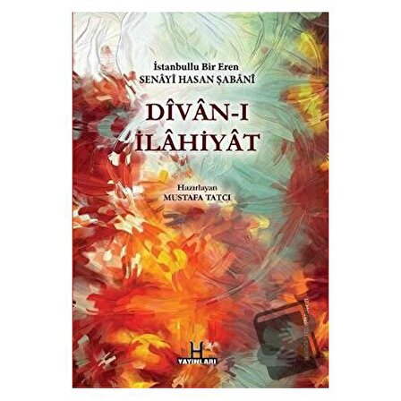 Divan ı İlahiyat   İstanbullu Bir Eren Senayi Hasan Şabani / H Yayınları / Mustafa