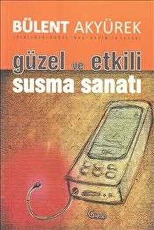 Güzel ve Etkili Susma Sanatı