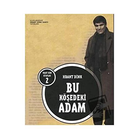 Bu Köşedeki Adam / Hrant Dink Vakfı Yayınları / Hrant Dink