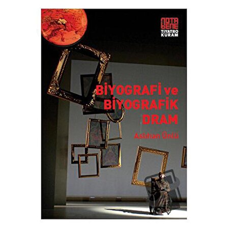 Biyografi ve Biyografik Dram / Nota Bene Yayınları / Aslıhan Ünlü