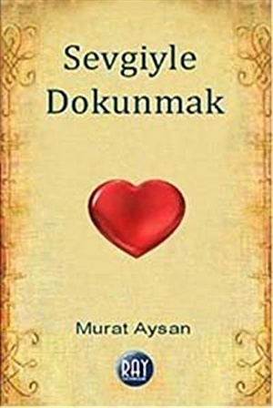 Sevgiyle Dokunmak / Murat Aysan