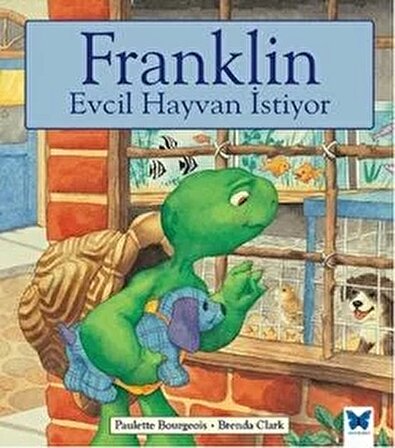 Franklin Evcil Hayvan İstiyor - Paulette Bourgeois - Mavi Kelebek Yayınları