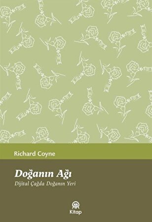 Doğanın Ağı & Dijital Çağda Doğanın Yeri / Richard Coyne