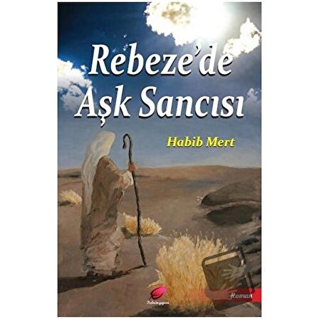 Rebeze’de Aşk Sancısı / Kalender Yayınevi / Habib Mert