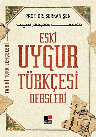 Eski Uygur Türkçesi Dersleri / Prof. Dr. Serkan Şen