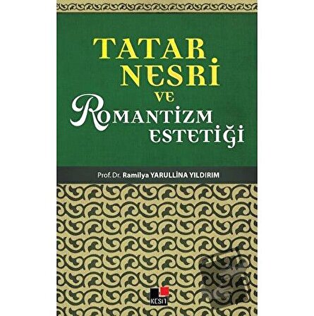 Tatar Nesri ve Romantizm Estetiği / Kesit Yayınları / Railya Yarullina Yıldırım