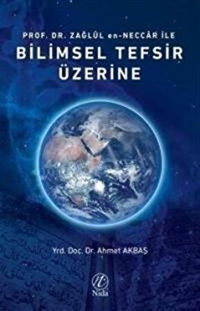 Prof. Dr. Zağlul en-Neccar ile Bilimsel Tefsir Üzerine / Ahmet Akbaş