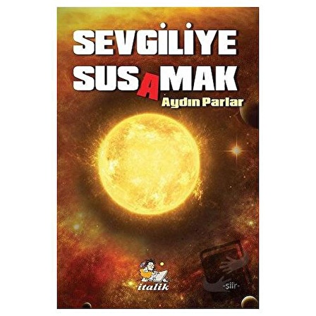 Sevgiliye Susamak / İtalik Yayınevi / Aydın Parlar