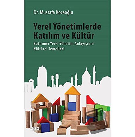 Yerel Yönetimlerde Katılım ve Kültür / Çizgi Kitabevi Yayınları / Mustafa