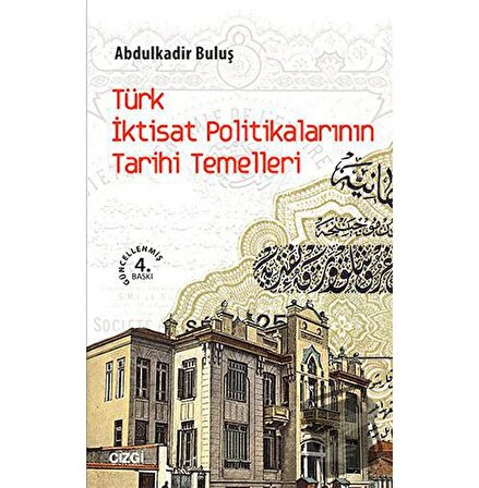 Türk İktisat Politikalarının Tarihi Temelleri / Çizgi Kitabevi Yayınları /