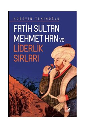 Fatih Sultan Mehmet Han Ve Liderlik Sırları