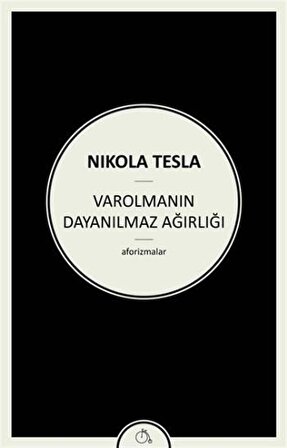 Varolmanın Dayanılmaz Ağırlığı / Nikola Tesla