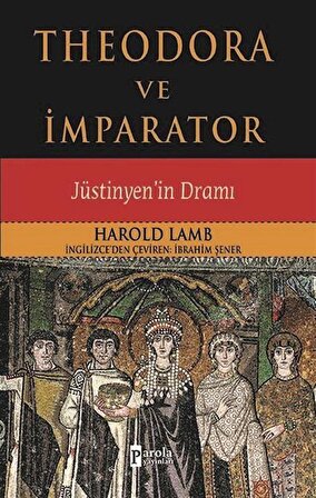 Theodora ve İmparator & Jüstinyen'in Dramı / Harold Albert Lamb