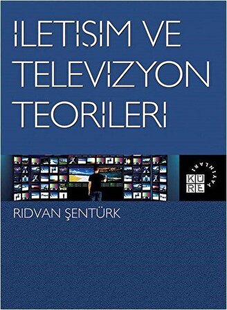 İletişim ve Televizyon Teorileri / Rıdvan Şentürk