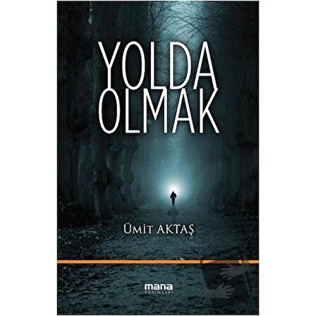 Yolda Olmak / Mana Yayınları / Ümit Aktaş