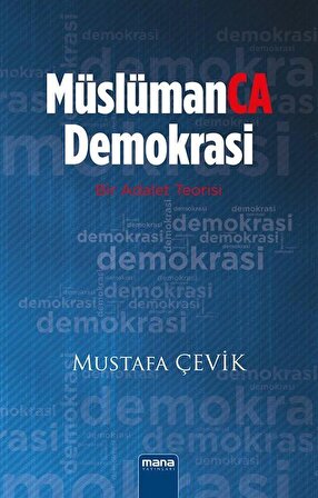 Müslümanca Demokrasi & Bir Adalet Teorisi / Dr. Mustafa Çevik