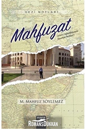 Mahfuzat - Islam Coğrafyasında Seyahat Notları 1 & Gezi Notları