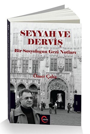 Seyyah ve Derviş & Bir Sosyologun Gezi Notları / Prof. Dr. Ömer Çaha
